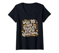 Femme Ask Me How I Tolerate Stupid Questions Sarcasme T-Shirt avec Col en V