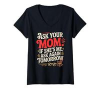 Femme Ask Your MOM If She's ME Ask Again Tomorrow T-Shirt avec Col en V