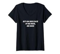 Femme Asseyez-Vous sur Son Visage s'il Meurt, il Meurt, drôle, Humour Noir du Passage à l'an 2000 T-Shirt avec Col en V