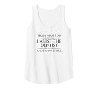 Femme Assistant Dentaire | J'assiste Le Dentiste et Je Sais des Choses Débardeur