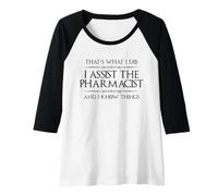 Femme Assistant Pharmacie I Assist The Pharmacien and I Know Things Manche Raglan