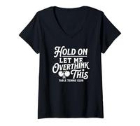 Femme Attendez-Moi de trop Penser à ce Club de Tennis de Table drôle T-Shirt avec Col en V