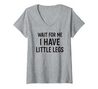 Femme Attends-Moi, J'Ai de Petites Jambes - Funny Joke Meme T-Shirt avec Col en V
