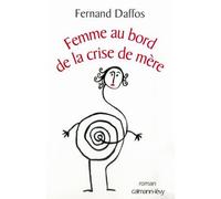 Femme au bord de la crise de mère - Fernand Daffos - Calmann-Levy - broché - Roman