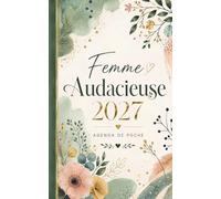Femme Audacieuse 2027: Agenda de poche pour femmes ambitieuses - Planification, motivation et développement personnel pour une année réussie