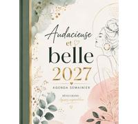Femme Audacieuse 2027: Agenda semainier pour femmes ambitieuses - Planification, motivation et développement personnel pour une année réussie