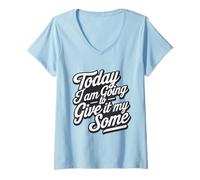 Femme Aujourd'hui, Je Vais Lui Donner Un drôle de Sarcasme à Faible Effort T-Shirt avec Col en V