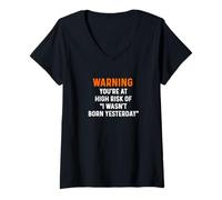 Femme Avertissement : Vous courez Un Risque élevé : Conseils sur Le Fait Que Je ne suis Pas né Hier T-Shirt avec Col en V