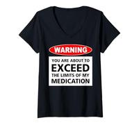 Femme Avertissement : Vous êtes sur Le Point de dépasser Les limites de Mes médicaments T-Shirt avec Col en V