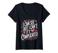 Femme Aveugle, Je Peux Voir mais Je ne Peux Pas. C'est compliqué T-Shirt avec Col en V