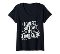 Femme Aveugle, Je Peux Voir mais Je ne Peux Pas. C'est compliqué T-Shirt avec Col en V