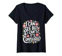 Femme Aveugle, Je Peux Voir mais Je ne Peux Pas. C'est compliqué T-Shirt avec Col en V