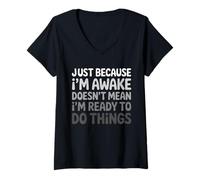 Femme Awake But Not Ready to Do Things Citation drôle Dire Adolescents T-Shirt avec Col en V
