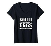 Femme Balut Parce que les œufs ordinaires sont réservés aux amateurs | Funny Balut Fans T-Shirt avec Col en V