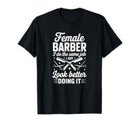 Femme Barbier I Do The Same Job I Just Look Better Doing It T-Shirt