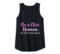 Femme Be a Nice Human It's Not That Hard - Message de gentillesse Débardeur