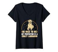 Femme Be Nice to me My Protector is a Crazy Labrador T-Shirt avec Col en V