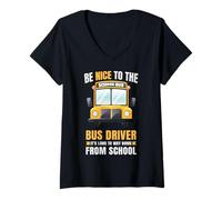 Femme Be Nice to The Bus Driver, Funny School Bus Driver T-Shirt avec Col en V