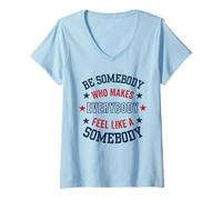 Femme Be Somebody Who Makes Everyone Feel Special, Positive Citation T-Shirt avec Col en V
