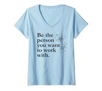 Femme Be The Person You Want to Work with Sign,Boss Funny Coworker T-Shirt avec Col en V