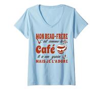 Femme Beau-Frère C'est comme Le Café Il A Un Grain Je L'Adore T-Shirt avec Col en V