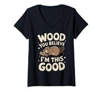Femme Beaver Wood You Believe I'm This Good T-Shirt avec Col en V