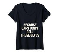 Femme Because Cars Don't Sell Themselves Car Salesman - T-Shirt avec Col en V