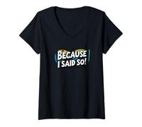 Femme Because I Said So. Citation drôle, Sarcasme T-Shirt avec Col en V