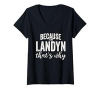 Femme Because I'm Landyn That's Why Boy Man First Name Landyn T-Shirt avec Col en V