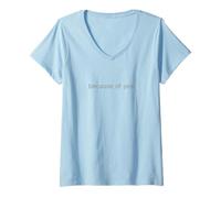Femme Because of Yes Motivation Positive Message Energy Hope T-Shirt avec Col en V