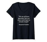 Femme Benjamin Franklin Citation We are All Born Ignorant T-Shirt avec Col en V