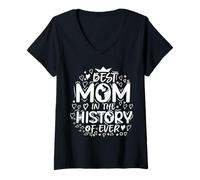 Femme Best Mom in The History of Ever Mothers Day for Mommy T-Shirt avec Col en V
