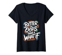 Femme Better an Oops Than a What If - Citation de Motivation T-Shirt avec Col en V