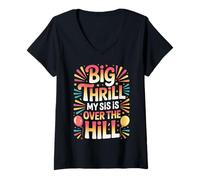 Femme Big Thrill My Sis is Over The Hill Birthday Humor Roast - T-Shirt avec Col en V