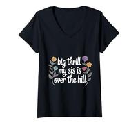 Femme Big Thrill My Sis is Over The Hill Birthday Humor Roast - T-Shirt avec Col en V