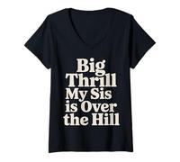 Femme Big Thrill My Sis is Over The Hill - T-Shirt avec Col en V