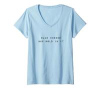 Femme Blue Cheese Has Mold in It Fun Meme for Men Women Kids T-Shirt avec Col en V