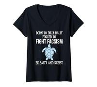 Femme Born to Dilly Dally Forced to Fight Fascism Be Salty Resist T-Shirt avec Col en V