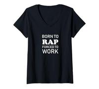 Femme Born to Rap Forced to Work Drôle Rapping T-Shirt avec Col en V