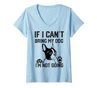 Femme Boston Terrier Si Je ne Peux Pas amener Mon Chien, Je n'y T-Shirt avec Col en V