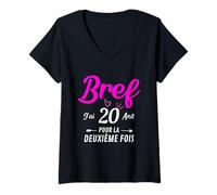 Femme Bref J'ai 20 Ans Pour La Deuxième Fois 40 ans Anniversaire T-Shirt avec Col en V