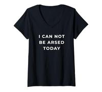 Femme British Phrase I Can Not Be Arsed Today T-Shirt avec Col en V
