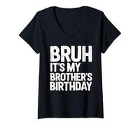 Femme Bruh, C'est l'anniversaire de Mon frère pour l'anniversaire de ma sœur T-Shirt avec Col en V
