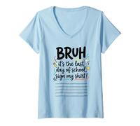 Femme Bruh, C'est Mon dernier Jour d'école ! Signez ma Signature 1 T-Shirt avec Col en V