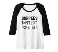 Femme Burpees Don't Like You Either I Drôle Fitness Gym Manche Raglan