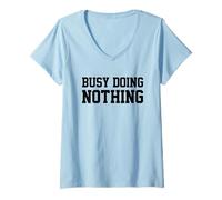 Femme Busy Doing Nothing T-Shirt avec Col en V