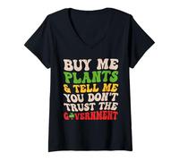 Femme Buy Me Plants Tell Me You Don't Trust The Government Funny T-Shirt avec Col en V