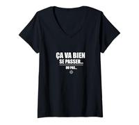 Femme Ça va Bien se Passer… ou Pas - Humour Sarcastique drôle T-Shirt avec Col en V