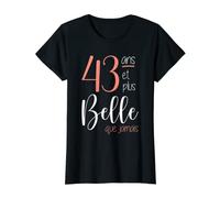 Femme Cadeau anniversaire femme - 43 ans et plus belle que jamais T-Shirt