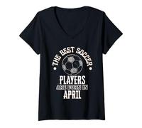 Femme Cadeau d'anniversaire Best Soccer Players are Born in April T-Shirt avec Col en V
